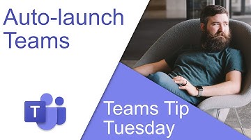 Automatically Launch Teams On Startup - Microsoft Teams Tip Tuesday