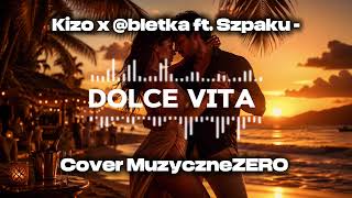 Kizo x @bletka ft. Szpaku - DOLCE VITA  (MuzyczneZERO COVER) Wersja taneczna