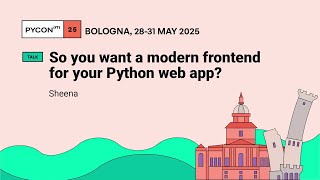 So you want a modern frontend for your Python web app? - Sheena