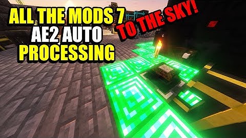 Ep17 AE2 Auto Processing  - Minecraft All The Mods 7 To The Sky Modpack