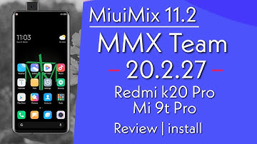MIUIMix 11.2 by MMX Team 20.2.27 for Redmi k20 Pro/Mi 9t Pro Review and install | Supported devices