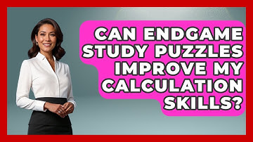 Can Endgame Study Puzzles Improve My Calculation Skills? - The Chess Codex