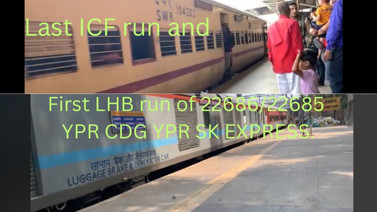 Last ICF run of 22686 CDG YPR SK express and 1st LHB run of 22685 YPR ...