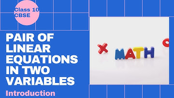 What are Pair of Linear Equations in Two Variables?! | Class 10 Maths | Introduction