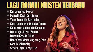 Album Lagu Rohani Kristen Terbaru | Lagu Rohani Terbaik Spesial 2026