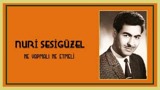 Nuri Sesigüzel - Ne Yapmalı Ne Etmeli