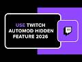 HOW TO USE TWITCH AUTOMOD HIDDEN FEATURE 2026