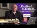 Attorney Timothy G. Lenahan explains why the people should select Lenahan & Dempsey P.C.