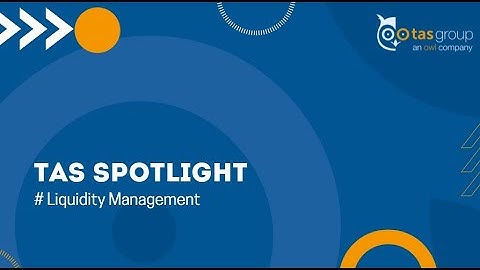 TAS Spotlight Liquidity Management