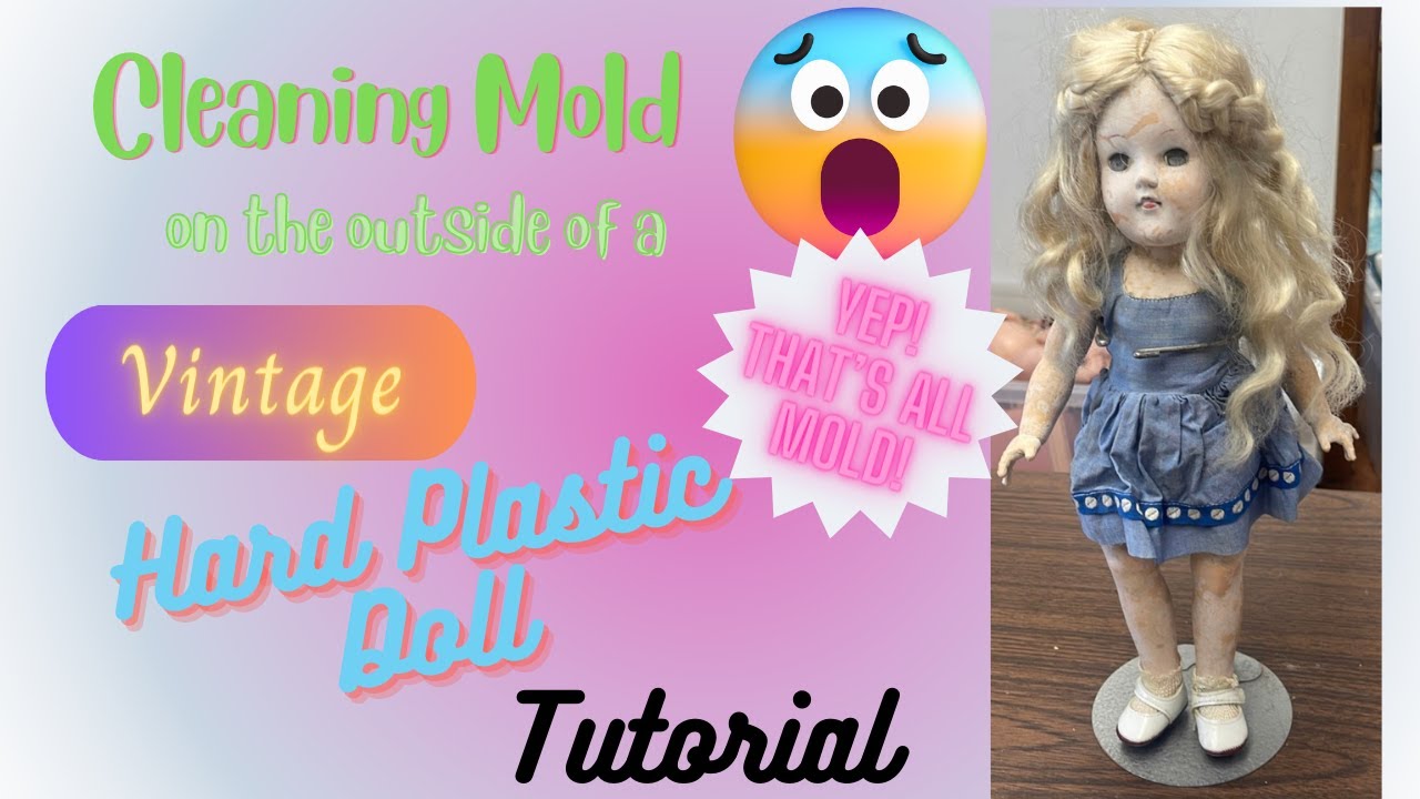 Cleaning Mold off of the Outside of a Vintage Hard Plastic Doll/ Ideal