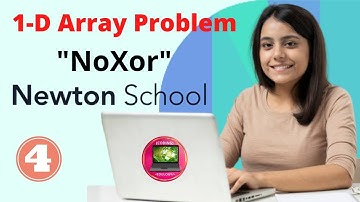 Newton school assignment | Array questions | NoXor | Newton School Assignment Answer