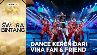 OPENING MEMUKAU! Vina Fan & Friend Membuka Dengan Dance Cool! | KONTES SWARA BINTANG