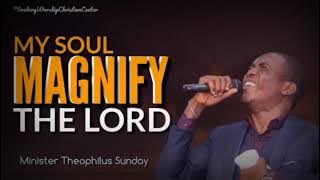 My Soul Magnify The Lord | Minister Theophilus Sunday | Tongues | Chants