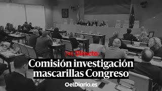 🔴 DIRECTO | Comisión de Investigación sobre las mascarillas en el CONGRESO