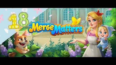 Merge Matters  part 18 level 19