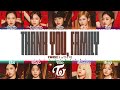 TWICE - &#39;THANK YOU, FAMILY&#39; Lyrics [Color Coded_Kan_Rom_Eng]