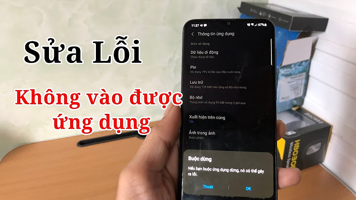 Android bị lỗi không vào được ứng dụng năm 2024