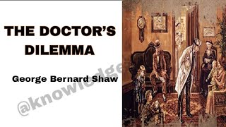 Doctor dilemmas by George Bernard Shaw//summary 