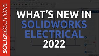 What's New 2022 SOLIDWORKS Electrical