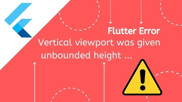 How to Solve Vertical viewport was given unbounded height | Flutter Common Error