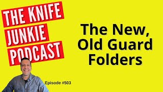 The New, Old Guard Folders: The Knife Junkie Podcast (Episode 503)