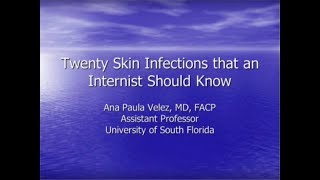 Twenty Skin Infections for the Internist -- Ana Velez, MD screenshot 5