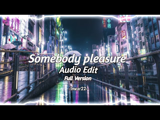 somebody pleasure [edit audio] (full version) class=