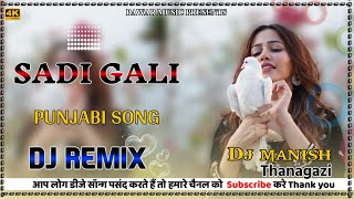 ।।Dj Remix।। साड़ी गली।। Sadi gali New Punjabi song remix 2023