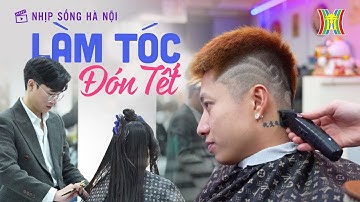 Làm tóc chơi Tết | Nhịp sống Hà Nội