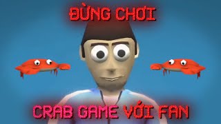 Đừng Chơi Crab Game Với Fan | Dương404