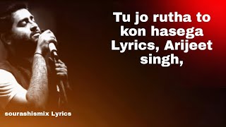Tu jo rutha to kon hasega Lyrics, Arijeet singh, Tiktok, Song Name- Tera Yaar Hoon Main