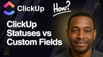 ClickUp Statuses vs Custom Fields | Tips for Beginners (2025)
