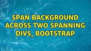 Span background across two spanning divs, bootstrap (3 Solutions!!)