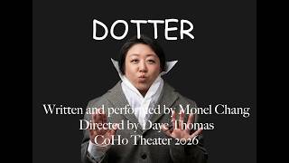 DOTTER written and performed by Monel Chang directed by Daye Thomas