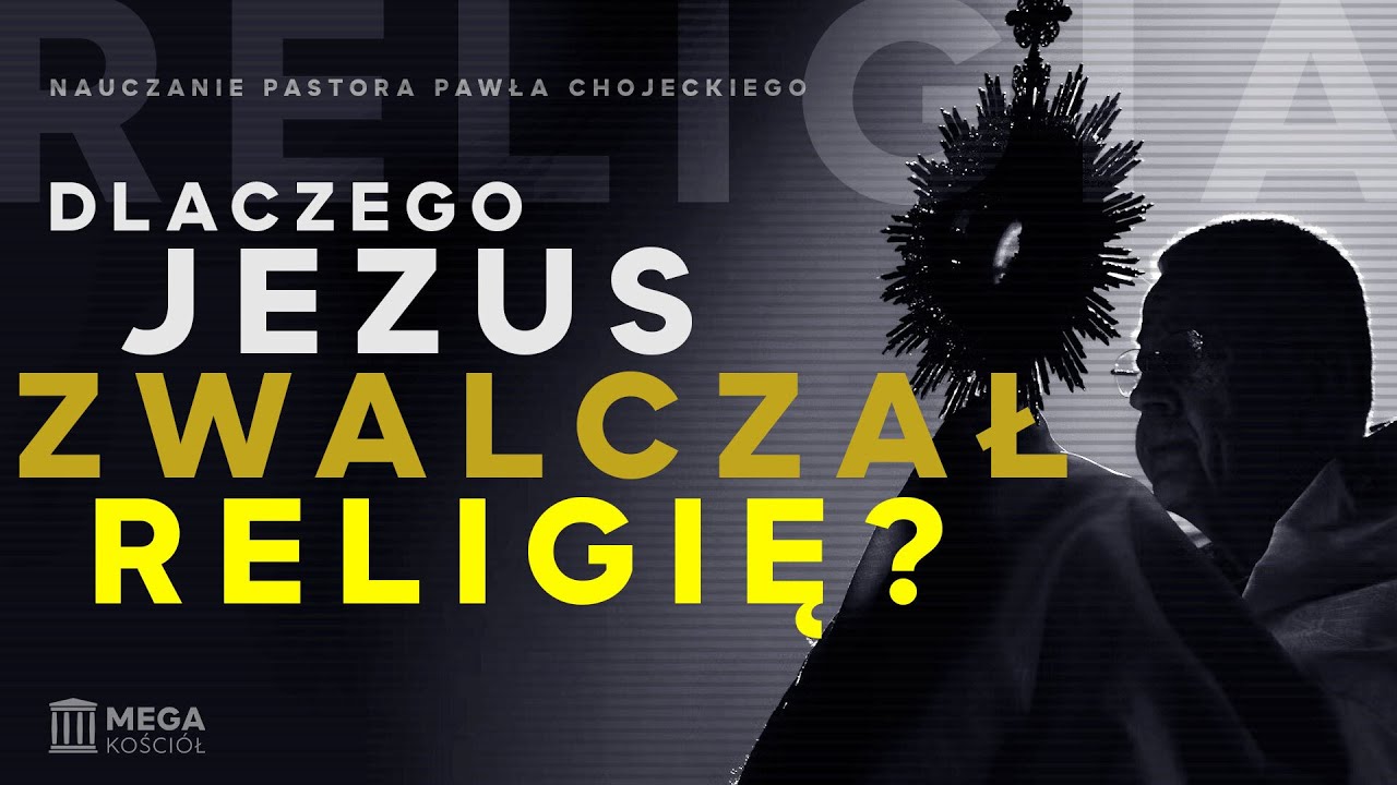 dlaczego-jezus-zwalcza-religi-pastor-pawe-chojecki-nauczanie