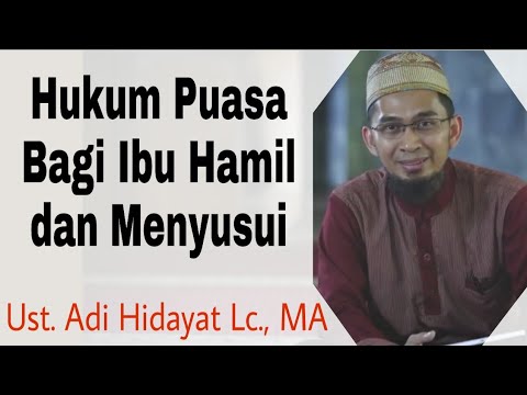 Bagaimana Hukum Puasa Bagi Ibu Hamil dan Ibu Menyusui? - Ustadz Adi Hidayat