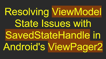 Resolving ViewModel State Issues with SavedStateHandle in Android