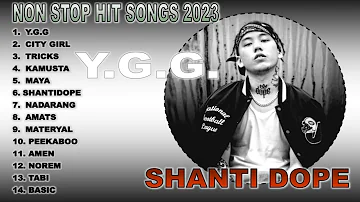 SHANTI DOPE| NON STOP PLAYLIST 2023 #YGG