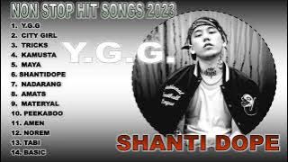SHANTI DOPE| NON STOP PLAYLIST 2023 #YGG