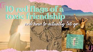 10 red flags of a toxic friendship and how to actually let go | july self-love book club