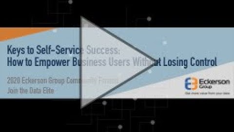 Keys to Self-Service Success: How to Empower Business Users without Losing Control - Webinar