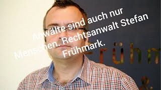 Anwälte Sind Auch Nur Menschen Vorstellung Rechtsanwalt Stefan Frühmark