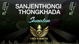 Video thumbnail of "Sanaton - Sanjen Thongi Thongkhada (Manipuri Karaoke Version)"