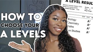 HOW TO CHOOSE YOUR A-LEVELS WISELY | A*  Student Advice