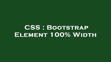 CSS : Bootstrap Element 100% Width