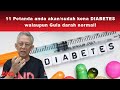 11 PETANDA yang anda AKAN/SUDAH kena DIABETES...walaupun GULA DARAH NORMAL!!!