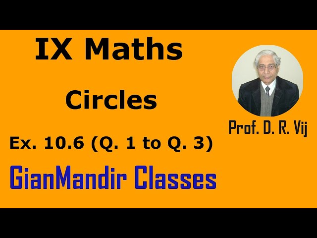 IX Maths | Circles | Ex. 10.6 (Q. 1 to Q. 3) by Sumit Sir