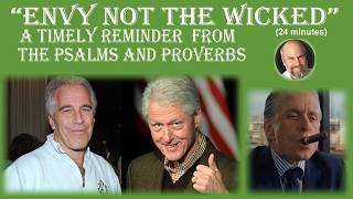 Envy Not the Wicked -- Timely Counsel from the Psalms and Proverbs