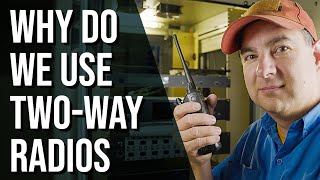 Why would we need two-way radios?