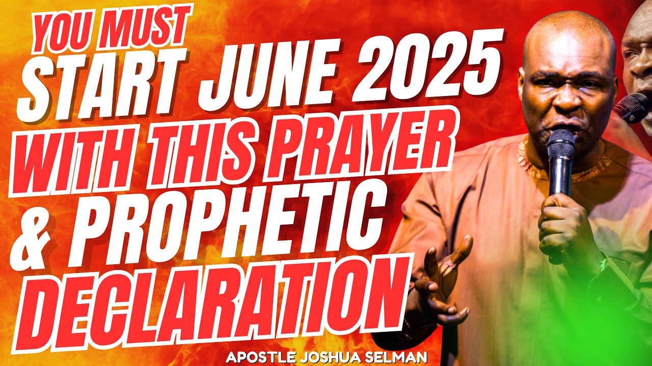 START JUNE 2025 WITH THIS PRAYER AND PROPHETIC DECLARATION WITH APOSTLE ...